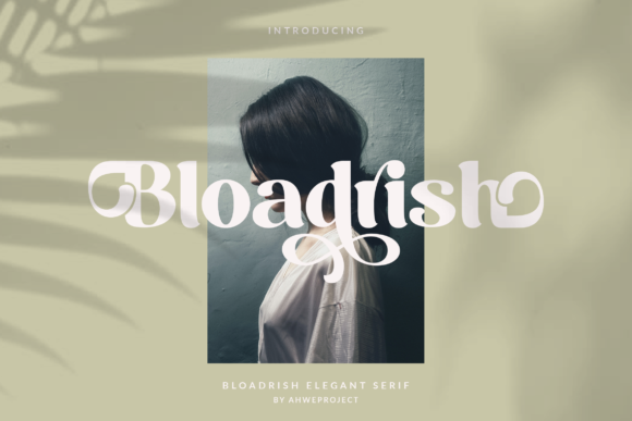 Bloadrish: The Bold Serif Font That Balances Elegance and Whimsy